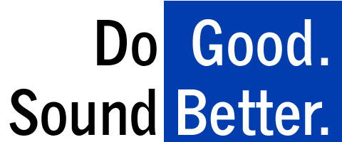 Do Good. Sound Better.