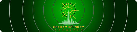Gotham Sound TV Archives