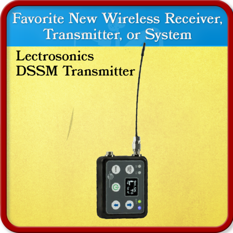 Lectrosonics DSSM Digital Transmitter	Favorite New Wireless Receiver, Transmitter, or System
